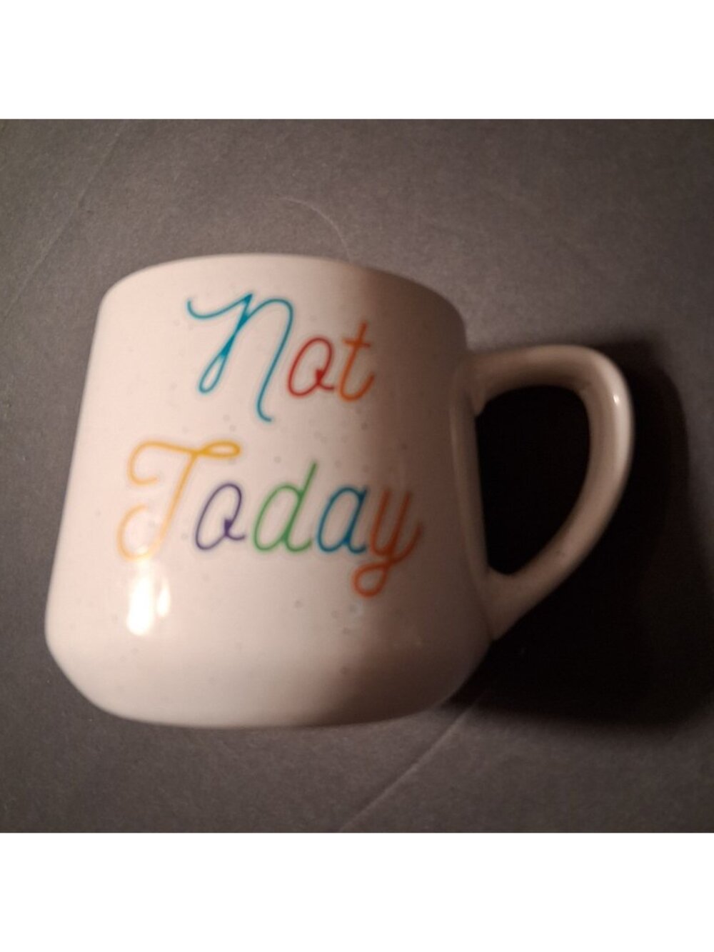 Not Today Ceramic Mug With Rainbow Text Microwave & Dishwasher Safe White Exteri